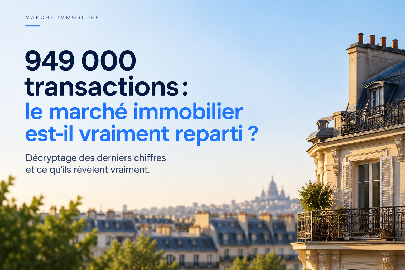 Immobilier 2026 : le marché français est-il vraiment reparti ?